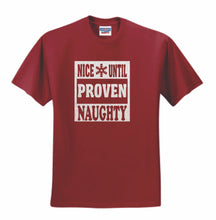Load image into Gallery viewer, Nice Until Proven Naughty Crimson Shirt