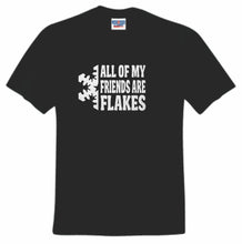 Load image into Gallery viewer, All of my friends are flakes hoodie or tee